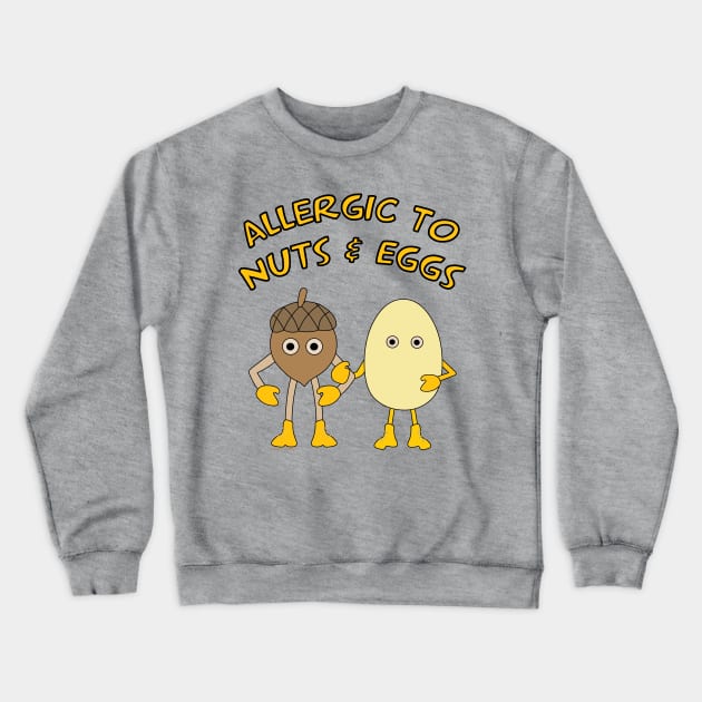 Allergic to Nuts and Eggs Crewneck Sweatshirt by Barthol Graphics